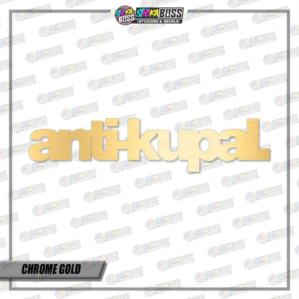 ANTI-KUPAL (VINYL CUT-OUT STICKER DECALS )【Stickaboss】