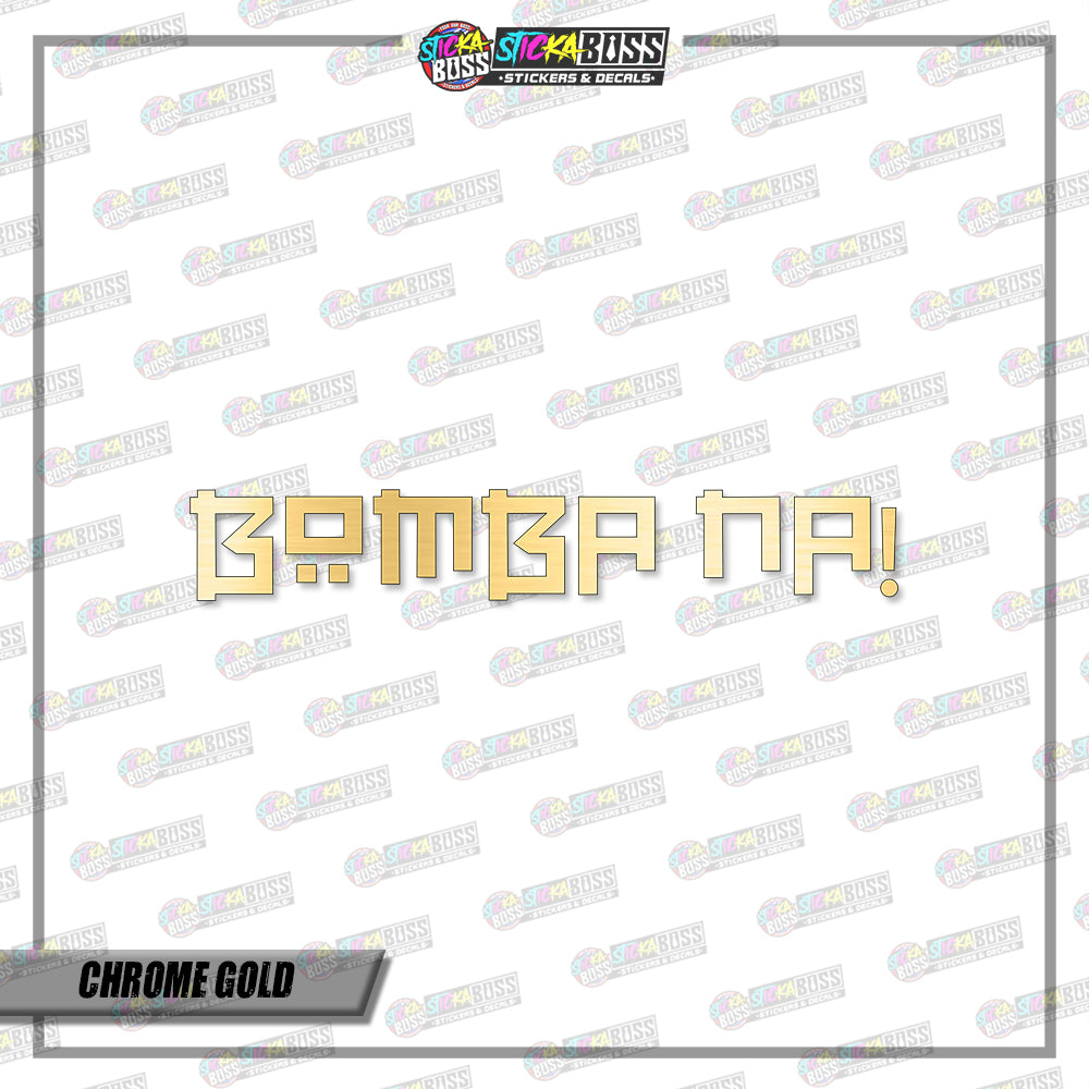 BOMBA NA! (VINYL CUT-OUT STICKER DECALS )【Stickaboss】