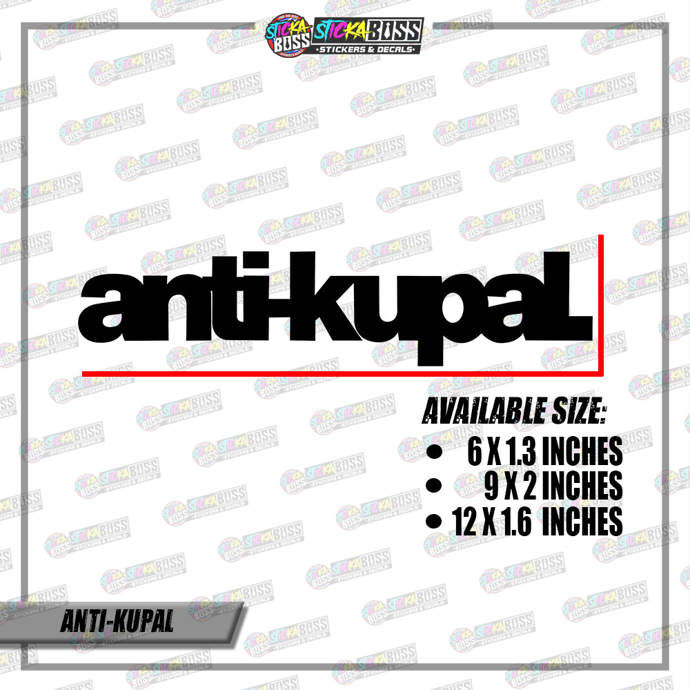 ANTI-KUPAL (VINYL CUT-OUT STICKER DECALS )【Stickaboss】