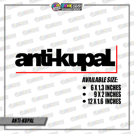 ANTI-KUPAL  (VINYL CUT-OUT STICKER DECALS )【Stickaboss】