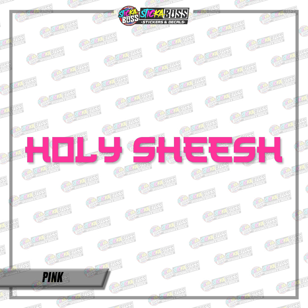 HOLY SHEESH (VINYL CUT-OUT STICKER DECALS )【Stickaboss】