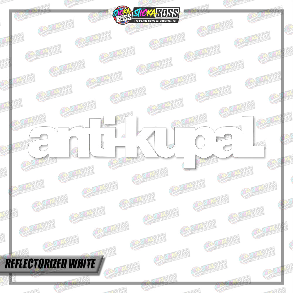 ANTI-KUPAL (VINYL CUT-OUT STICKER DECALS )【Stickaboss】