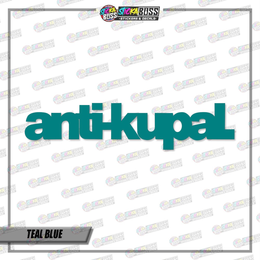 ANTI-KUPAL (VINYL CUT-OUT STICKER DECALS )【Stickaboss】