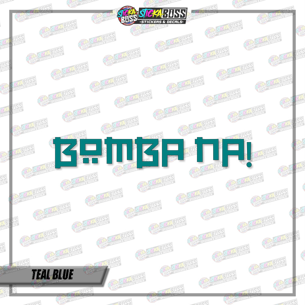 BOMBA NA! (VINYL CUT-OUT STICKER DECALS )【Stickaboss】