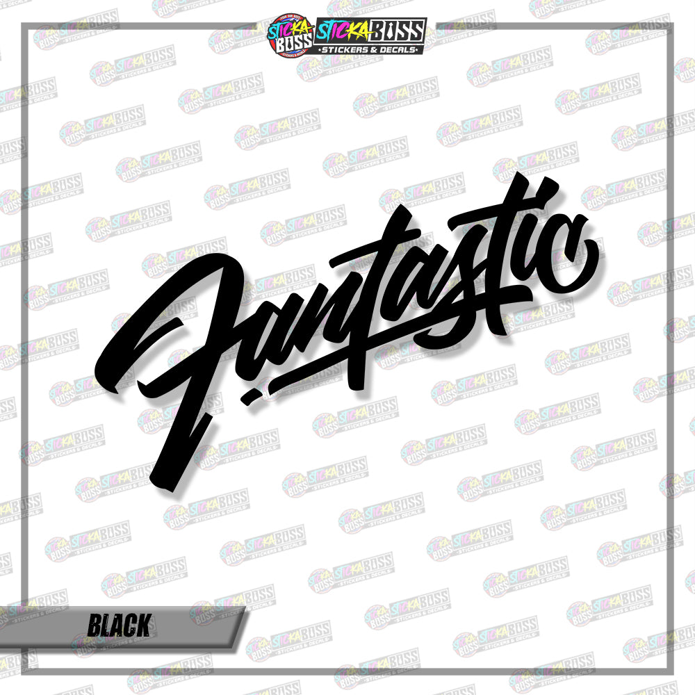 FANTASTIC ( VINYL CUT-OUT STICKER DECALS )【Stickaboss】