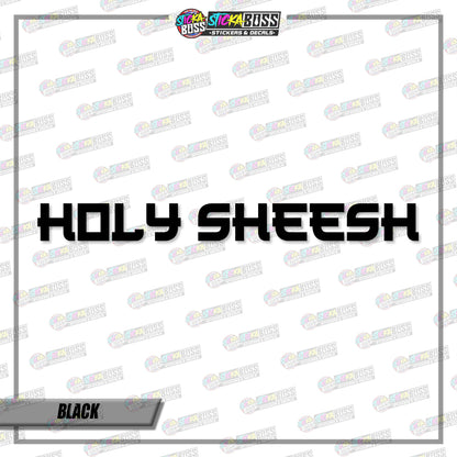 HOLY SHEESH (VINYL CUT-OUT STICKER DECALS )【Stickaboss】