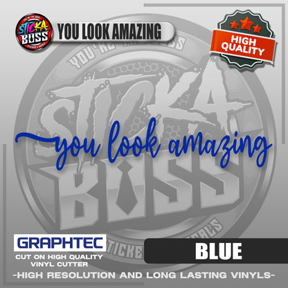 YOU LOOK AMAZING | VINYL WATERPROOF CUT-OUT STICKER DECALS【Stickaboss】