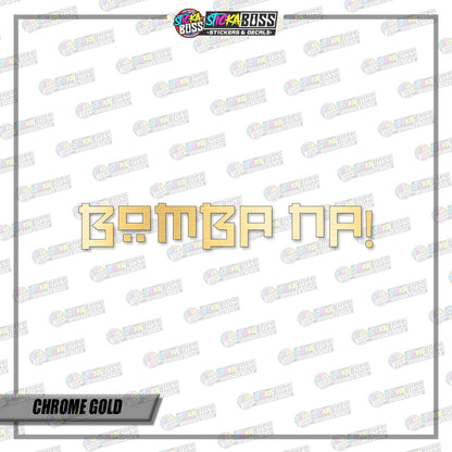 BOMBA NA! (VINYL CUT-OUT STICKER DECALS )【Stickaboss】