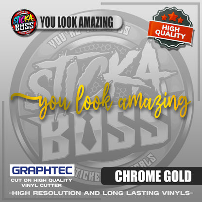 YOU LOOK AMAZING | VINYL WATERPROOF CUT-OUT STICKER DECALS【Stickaboss】