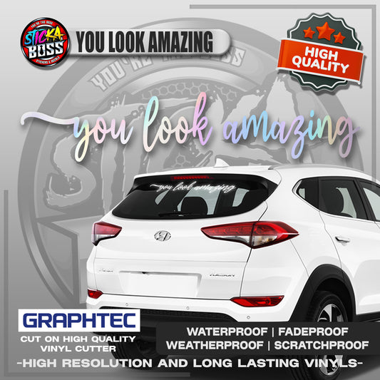 YOU LOOK AMAZING | VINYL WATERPROOF CUT-OUT STICKER DECALS【Stickaboss】