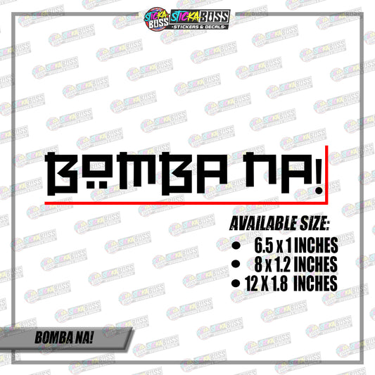 BOMBA NA! (VINYL CUT-OUT STICKER DECALS )【Stickaboss】