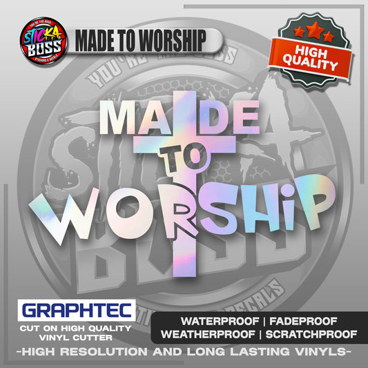 MADE TO WORSHIP | VINYL WATERPROOF CUT-OUT STICKER DECALS【Stickaboss】