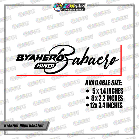BYAHERO HINDI BABAERO  (VINYL CUT-OUT STICKER DECALS )【Stickaboss】