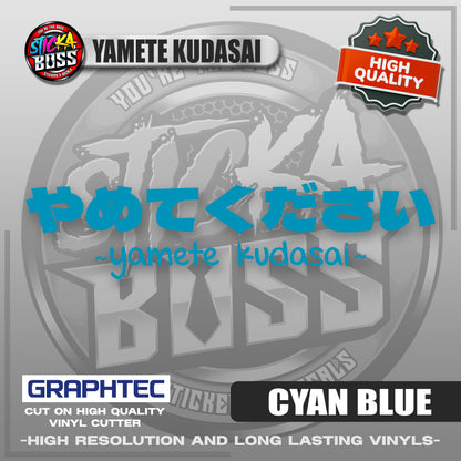 YAMETE KUDASAI | VINYL WATERPROOF CUT-OUT STICKER DECALS【Stickaboss】