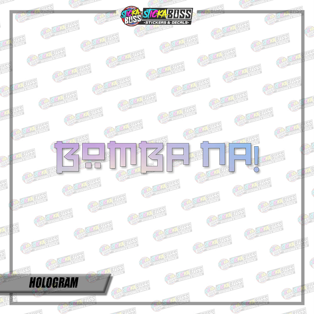 BOMBA NA! (VINYL CUT-OUT STICKER DECALS )【Stickaboss】