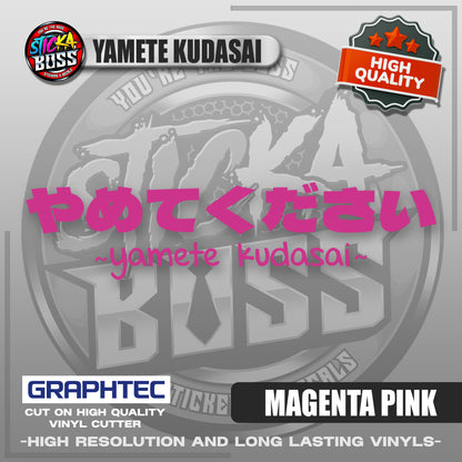 YAMETE KUDASAI | VINYL WATERPROOF CUT-OUT STICKER DECALS【Stickaboss】