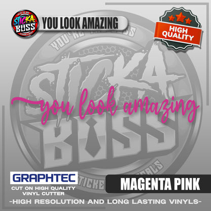 YOU LOOK AMAZING | VINYL WATERPROOF CUT-OUT STICKER DECALS【Stickaboss】