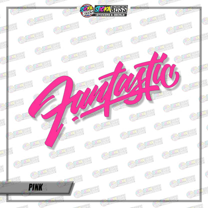 FANTASTIC ( VINYL CUT-OUT STICKER DECALS )【Stickaboss】