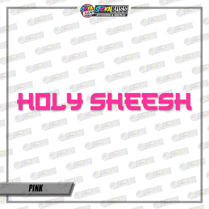 HOLY SHEESH (VINYL CUT-OUT STICKER DECALS )【Stickaboss】