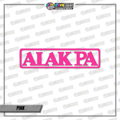 ALAK PA (VINYL CUT-OUT STICKER DECALS )【Stickaboss】