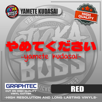 YAMETE KUDASAI | VINYL WATERPROOF CUT-OUT STICKER DECALS【Stickaboss】