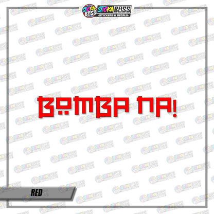 BOMBA NA! (VINYL CUT-OUT STICKER DECALS )【Stickaboss】