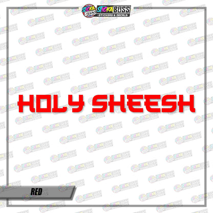 HOLY SHEESH (VINYL CUT-OUT STICKER DECALS )【Stickaboss】