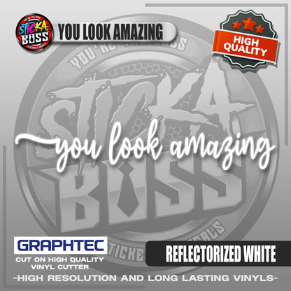 YOU LOOK AMAZING | VINYL WATERPROOF CUT-OUT STICKER DECALS【Stickaboss】