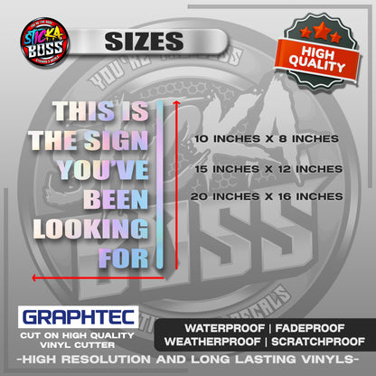 THIS IS THE SIGN YOU'VE BEEN LOOKING FOR | VINYL WATERPROOF CUT-OUT STICKER DECALS