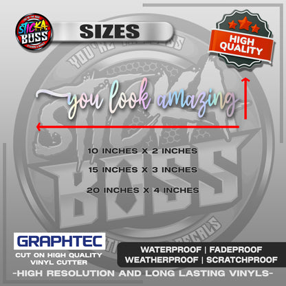 YOU LOOK AMAZING | VINYL WATERPROOF CUT-OUT STICKER DECALS【Stickaboss】
