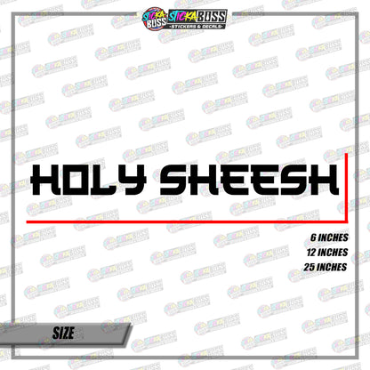 HOLY SHEESH (VINYL CUT-OUT STICKER DECALS )【Stickaboss】