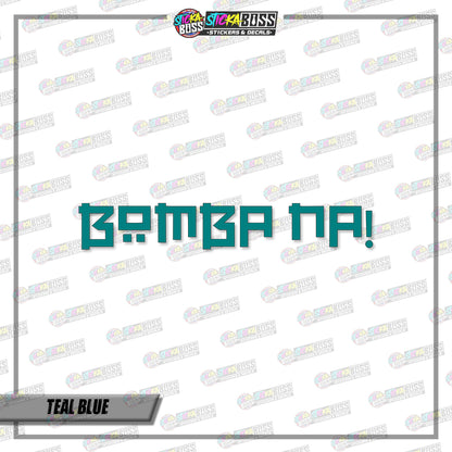BOMBA NA! (VINYL CUT-OUT STICKER DECALS )【Stickaboss】