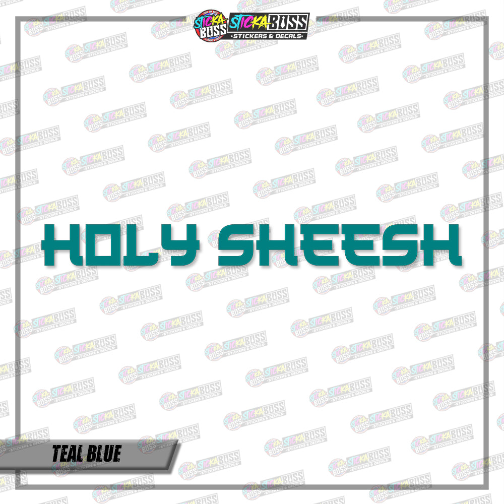HOLY SHEESH (VINYL CUT-OUT STICKER DECALS )【Stickaboss】