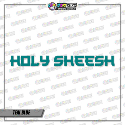 HOLY SHEESH (VINYL CUT-OUT STICKER DECALS )【Stickaboss】