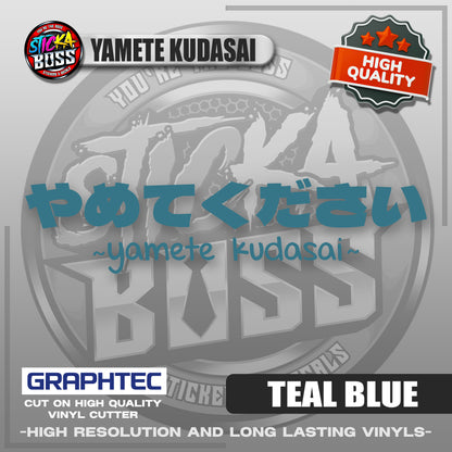 YAMETE KUDASAI | VINYL WATERPROOF CUT-OUT STICKER DECALS【Stickaboss】