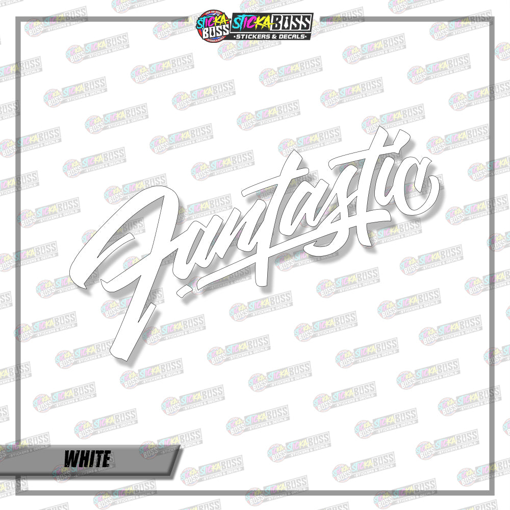 FANTASTIC ( VINYL CUT-OUT STICKER DECALS )【Stickaboss】