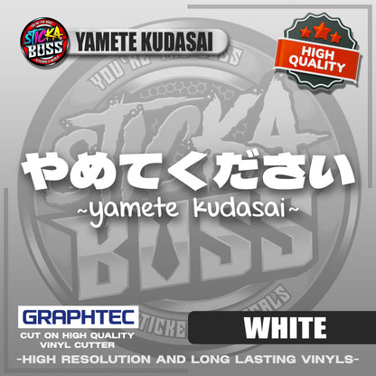 YAMETE KUDASAI | VINYL WATERPROOF CUT-OUT STICKER DECALS【Stickaboss】