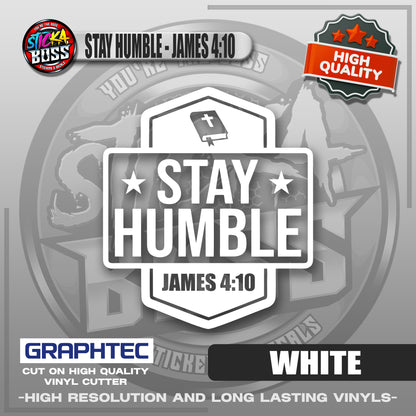 STAY HUMBLE - JAMES 4:10 | VINYL WATERPROOF CUT-OUT STICKER DECALS【Stickaboss】