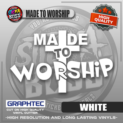 MADE TO WORSHIP | VINYL WATERPROOF CUT-OUT STICKER DECALS【Stickaboss】
